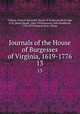 Journals of the House of Burgesses of Virginia, 1619-1776. 13, Virginia. General Assembly. House of Burgesses,McIlwaine, H. R. (Henry Read), 1864-1934,Kennedy, John Pendleton, 1795-1870,Virginia State Library 