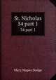 St. Nicholas. 34 part 1, Dodge Mary Mapes 