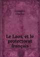 Le Laos, et le protectorat francais, Gosselin, Charles 