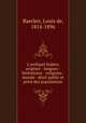 L`archipel Indien; origines - langues - littratures - religions - morale - droit public et priv des populations, Baecker, Louis de, 1814-1896 