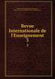 Revue Internationale de l`Enseignement. 3, 