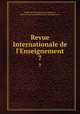 Revue Internationale de l`Enseignement. 7, 
