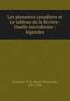 Les pionniers canadiens et Le tableau de la Riviere-Ouelle microforme : legendes, Casgrain, H.-R. (Henri-Raymond), 1831-1904 