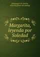 Margarita, leyenda por Soledad, [Sotomayor de Concha, Graciela] [from old catalog] 