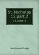St. Nicholas. 15 part 2, Dodge Mary Mapes 