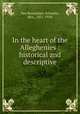 In the heart of the Alleghenies : historical and descriptive, Van Rensselaer, Schuyler, Mrs., 1851-1934 