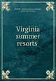 Virginia summer resorts, Norfolk & western railway company, [from old catalog] 