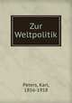 Zur Weltpolitik, Peters, Karl, 1856-1918 