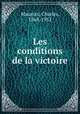 Les conditions de la victoire, Maurras, Charles, 1868-1952 