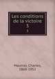 Les conditions de la victoire. 3, Maurras, Charles, 1868-1952 