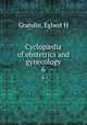 Cyclopdia of obstetrics and gynecology. 6, Egbert H. Grandin 