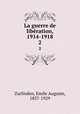 La guerre de libration, 1914-1918. 2, Zurlinden, Emile Auguste, 1837-1929 