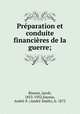 Preparation et conduite financieres de la guerre;, Jacob Riesser 