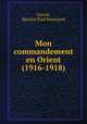 Mon commandement en Orient (1916-1918), Sarrail, Maurice Paul Emannuel 