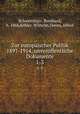 Zur europischer Politik 1897-1914, unverffentliche Dokumente. 1-3, Bernhard Schwertfeger 