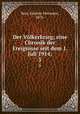 Der Vlkerkrieg; eine Chronik der Ereignisse seit dem 1. Juli 1914;. 5, Baer, Kasimir Hermann, 1870- 