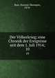 Der Vlkerkrieg; eine Chronik der Ereignisse seit dem 1. Juli 1914;. 10, Baer, Kasimir Hermann, 1870- 