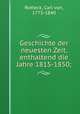 Geschichte der neuesten Zeit, enthaltend die Jahre 1815-1850;, Rotteck, Carl von, 1775-1840 