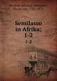 Semilasso in Afrika;. 1-2, Hermann von Pu?ckler-Muskau 