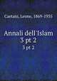 Annali dell`Islam. 3 pt 2, Leone Caetani 