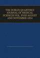 THE DUBLIN QUARTERLY JOURNAL OF MEDICAL SCIENCES VOL. XVIII AUGUST AND NOVEMBER 1854, The Dublin Quarterly Journal of Medical Science VOL.XVIII August and November, 1854 