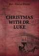 CHRISTMAS WITH DR. LUKE, Rev. Glenn Pease 