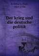Der krieg und die deutsche politik, Rohrbach, Paul, 1869-1956 