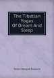 The Tibetian Yogas Of Dream And Sleep, Tenzin Wangyal Rinpochi 