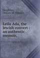 Leila Ada, the Jewish convert : an authentic memoir,, Heighway, Osborn W. Trenery 