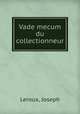 Vade mecum du collectionneur, Leroux, Joseph 
