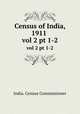 Census of India, 1911 . vol 2 pt 1-2, India. Census Commissioner 
