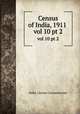 Census of India, 1911 . vol 10 pt 2, India. Census Commissioner 
