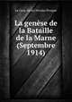 La genese de la Bataille de la Marne (Septembre 1914), Le Gros, Henri Nicolas Prosper 