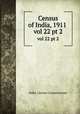 Census of India, 1911 . vol 22 pt 2, India. Census Commissioner 