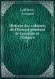 Histoire des cabinets de l`Europe pendant le Consulat et l`Empire. 3, Lefebvre, Armand 