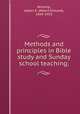 Methods and principles in Bible study and Sunday school teaching;, Winship, Albert E. (Albert Edward), 1845-1933 