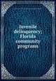 Juvenile delinquency; Florida community programs, United States. Congress. Senate. Committee on the Judiciary 