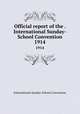Official report of the . International Sunday-School Convention. 1914, International Sunday-School Convention 