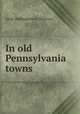 In old Pennsylvania towns, Anne Hollingsworth Wharton 