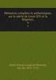 Memoires complets et authentiques, sur le sievle de Louis XIV et la Regence;, Saint-Simon, Louis de Rouvroy, duc de, 1675-1755 