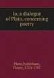 Io, a dialogue of Plato, concerning poetry, Plato,Sydenham, Floyer, 1710-1787 