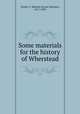 Some materials for the history of Wherstead, Zincke, F. Barham (Foster Barham), 1817-1893 