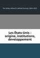 Les Etats-Unis : origine, institutions, developpement, De Celles, Alfred D. (Alfred Duclos), 1843-1925 