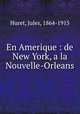 En Amerique : de New York, a la Nouvelle-Orleans, Huret, Jules, 1864-1915 
