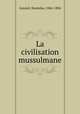 La civilisation mussulmane, Guyard, Stanislas, 1846-1884 