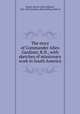 The story of Commander Allen Gardiner, R.N., with sketches of missionary work in South America., Marsh, John W. (John William), 1822-1882,Gardiner, Allen,Stirling, Waite H 