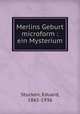 Merlins Geburt microform : ein Mysterium, Stucken, Eduard, 1865-1936 