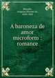 A baroneza de amor microform : romance, Macedo, Joaquim Manuel de, 1820-1882 