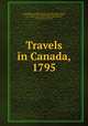 Travels in Canada, 1795, 