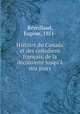 Histoire du Canada et des canadiens francais, de la decouverte jusqu